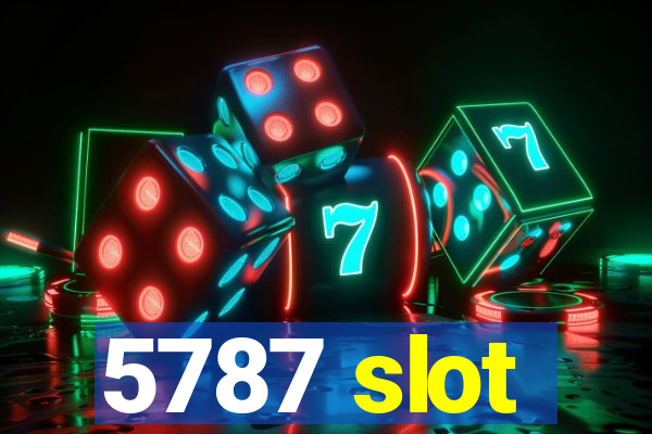 5787 slot